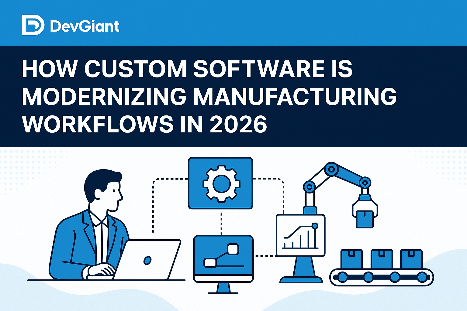 How Custom Software Is Modernizing Manufacturing Workflows in 2026